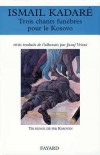Trois chants funèbres pour le Kosovo - KADARE Ismaïl - Libristo