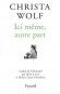  Ici même, autre part. Récits et autres textes (1994-1998)   -  Christa Wolf -  Nouvelles - Christa WOLF