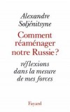 Comment réaménager notre Russie - SOLJENITSYNE Alexandre Isaievitch - Libristo