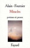 Miracles - Pôèmes et Proses - Les poèmes et les nouvelles d'Alain-Fournier furent publiés après sa mort, en 1924  - Alain Fournier  - Poésie - ALAIN-FOURNIER, FOURNIER Henri Alban - Libristo