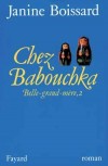 Chez Babouchka Belle-grand-mère - suspense où l'émotion, le rire, la tendresse sont toujours présents. L'espoir aussi - Janine Boissard - Roman - Boissard Janine - Libristo