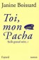 Toi mon Pacha - Belle grand-mère - T3 - Le déclin de la famille ? Elle n'a jamais été plus vivante, aussi plébiscitée, notamment par les jeunes. - Janine Boissard - Roman