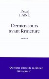 Derniers jours avant fermeture - LAINE Pascal - Libristo