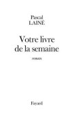 Votre livre de la semaine - LAINE Pascal - Libristo