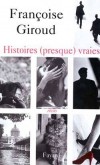 Histoires presque vraies - GIROUD Françoise - Libristo