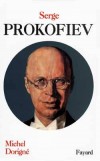 Serge Prokofiev - Sergueï Sergueïevitch Prokofiev[ (1891-1953) - Compositeur russe de musique classique, un pianiste et un chef d'orchestre. - Michel Dorigné - Biographie - DORIGNE Michel - Libristo