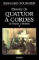 Histoire du quatuor à cordes - T1 -  Bernard Fournier -  Art, musiques classique et moderne - Bernard FOURNIER