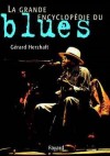 La grande encyclopédie du blues  - Gérard Herzhaft - Musique - HERZHAFT Gérard - Libristo
