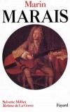 Marin Marais - (31 mai 1656-15 août 1728) est un violiste ou gambiste et compositeur français de la période baroque. - Jérôme de La Gorce , Sylvette Milliot - Biographie, arts, musique - LA GORCE (de) Jérôme, MILLIOT Sylvette - Libristo