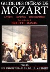 Guide des Opéras de Mozart - Livrets, analyses, discographies - Pour chaque opéra on trouvera le livret intégral bilingue - Brigitte Massin - Musique, arts - MASSIN Brigitte - Libristo