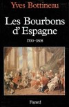 Bourbons d'Espagne (les) - BOTTINEAU Yves - Libristo