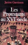 Protestants au XVIe siècle (les) - GARRISSON Janine - Libristo