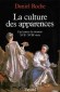 La culture des apparences  - Comment les Français et les Françaises s'habillaient-ils aux XVIIe et XVIIIe siècles - Daniel Roche - Histoire, France, vêtements