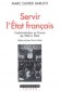 Servir l'Etat français -  BARUCH Marc Olivier  -  Histoire, France, guerre 1939-1945 - Marc Olivier BARUCH
