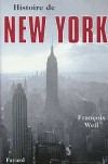 Histoire de New York - Havre mythique de la liberté, porte de l’Amérique, banquière du continent, mosaïque de cultures, symbole des succès...- François Weil - Histoire, Etats-Unis, Amérique du Nord - WEIL François - Libristo