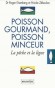 Poisson gourmand, poisson minceur - La pêche et la ligne - Longtemps en France, manger du poisson a signifié " faire maigre ". - Nicole Zeboulon , Roger Eisenberg - Diététique