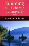 Kunming ou le chemin du souvenir - Un grand roman d'amour et d'aventure, exaltant et passionnant. - Jacqueline de Sarigny -  Sentimental - SARIGNY (de) Jacqueline - Libristo