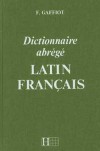 Dictionnaire Gaffiot abrégé - Lattin/français - GAFFIOT Félix  -  - GAFFIOT Félix - Libristo