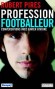 Profession footballeur - Conversations avec Xavier Rivoire - « Non mais, Robert, tu crois que footballeur professionnel, c'est un métier ? » - Robert Pires - Documents, récits