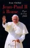 Jean-Paul II à Rome - Pape de l'an 2000 - (1920-2005) - Prêtre polonais, évêque puis archevêque de Cracovie, cardinal, élu pape de l’Église catholique romaine le 16 octobre 1978 sous le nom de Jean-Paul II - Jean Chélini - Biographie - CHELINI Jean - Libristo