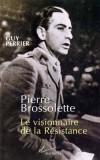 Pierre Brossolette - Le visionnaire de la résistance - (1903-1944) - Journaliste et homme politique socialiste français. Il fut un des principaux dirigeants de la Résistance française. - Guy Perrier - Biographie - PERRIER Guy - Libristo