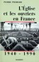 L'Eglise et les ouvriers en France - Tome 2 - 1940-1990  Par Pierre Pierrard - Histoire, France - Pierre PIERRARD