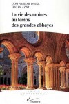  La vie des moines au temps des grandes abbaye  -   Davril-D.A. -  Palazzo  - Histoire, religion - DAVRIL (Dom) Anselme, PALAZZO Eric - Libristo