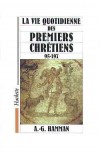 La vie quotidienne des premiers chrétiens - 95 à 197 - Dès la fin du IIe siècle, sous Marc Aurèle, la carte de l'Église chrétienne atteint les frontières de l'Empire romain - Adalbert-Gautier Hamman - Histoire, religion, chrétienté - HAMMAN A. G. - Libristo
