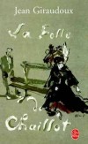 La Folle de Chaillot - A la terrasse de Chez Francis, place de l'Alma, quatre louches personnages complotent de mettre la ville en coupe réglée. - Jean Giraudoux - Roman - GIRAUDOUX Jean - Libristo