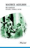 De Gaulle Histoire symbole mythe -  	AGULHON Maurice  - Histoire, France, biographie - AGULHON Maurice - Libristo
