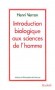 Introduction biologique aux sciences de l'Homme - L'auteur indique où l'on en est et repère tout ce que nous savons sur le vivant sans encore très bien le comprendre. - Henri Verron - Sciences - Henri VERRON