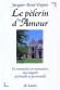  LE PELERIN D'AMOUR. De monastère en monastère, une enquête spirituelle et personnelle  -  Jacques-René Doyon -  Religion, christianisme - Jacques-René DOYON