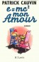 E=MC2 mon amour - Lui un peu voyou, elle un peu bêcheuse, ces deux bambins qui totalisent moins de vingt-trois printemps vont se rencontrer - Patrick Cauvin - Roman - Patrick Cauvin