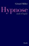 Hypnose mode d'emploi -  « Comment Freud hypnotisait-il ? », « La méthode Coué a-t-elle vraiment existé ? ». - Gérard Miller -  Essais, documents - MILLER Gérard - Libristo