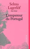 L'empereur du Portugal - Jans Andersson de Skrolycka ne se lassa jamais, même dans sa vieillesse, de parler du jour où naquit sa petite fille... - Selma Lagerlöf  -  Roman - LAGERLOF Selma - Libristo