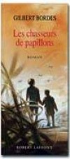 Les Chasseurs de papillons - Bordes Gilbert - Libristo