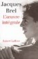 Oeuvre intégrale - Jacques Brel