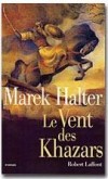 Le vent des Khazars - Au Xe siècle, le jeune Isaac est envoyé au royaume des Khazars, entre la Volga et le Caucase - HALTER MAREK - Roman historique - HALTER Marek - Libristo