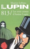 Arsène Lupin - 813 Les 3 crimes d'Arsène Lupin -  Maurice Leblanc -  Policier - LEBLANC Maurice - Libristo