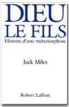 Dieu le fils histoire d'une métamorphose - MILES Jack - Libristo