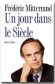 Un jour dans le siècle - Frédéric Mitterrand reprend ici les chroniques qui chaque jour captivent les auditeurs d'Europe 1. - Frédéric Mitterrand -  Histoire - Frédéric MITTERRAND