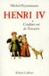 Henri IV - Tome 1 -  L'enfant roi de Navarre- (1553-1610) - Né Henri de Bourbon  - Roi de Navarre puis roi de France - premier souverain français de la branche dite de Bourbon de la dynastie capétienne. -  Par Michel Peyramaure - Biographie - Michel PEYRAMAURE