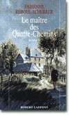 Le maître des Quatre-Chemins - REBOUL-SCHERRER Fabienne - Libristo