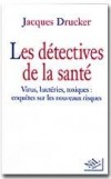 Les détectives de la santé  - DRUCKER Jacques - Libristo