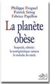 La planète obèse  - FROGUEL Ph., SEROG P., Papillon Fabrice - Libristo