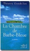 Chambre de Barbe-Bleue (la) - GANDILLOT Thierry - Libristo