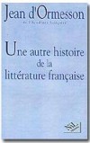 Une autre histoire de la littérature française T1 - Ormesson D' Jean - Libristo
