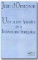 Une autre histoire de la littérature française T1 - Jean Ormesson D'