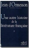 Une autre histoire de la littérature française T2 - Ormesson D' Jean - Libristo