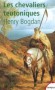 Les chevaliers teutoniques - Héros de la christianisation ou milice fanatique ? - BOGDAN HENRY  -  Histoire - Henry BOGDAN
